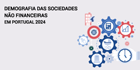Demografia das sociedades n&atilde;o financeiras em Portugal - 2024